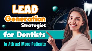 Proven Lead Generation Strategies for Dentists to Attract More Patients | SEOCurrent Update