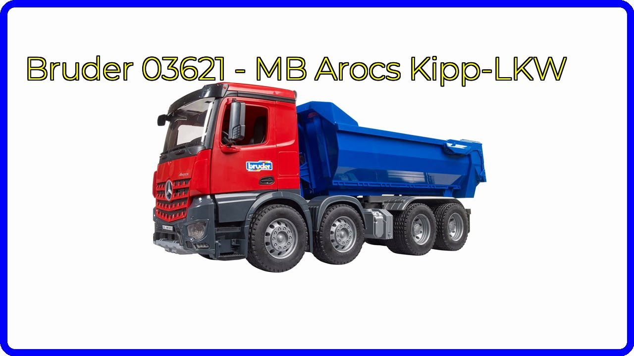 BEWERTUNG (2025): Bruder 03621 - MB Arocs Kipp-LKW. WESENTLICHE Einzelheiten