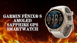 Is This the Ultimate Adventure Smartwatch? Garmin fēnix® 8 AMOLED Review?