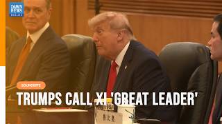 US President Trump Tells 'Great Leader' President Xi, Relationship China Will Be 'Better Than Ever'