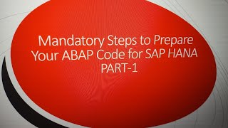 Mandatory Steps to Prepare ABAP Code for SAP HANA PART-1