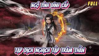 Full | Ngộ Tính Đỉnh Cấp: Tạp Dịch Nghịch Tập Trảm Thần | Hân Hân Vietsub screenshot 1