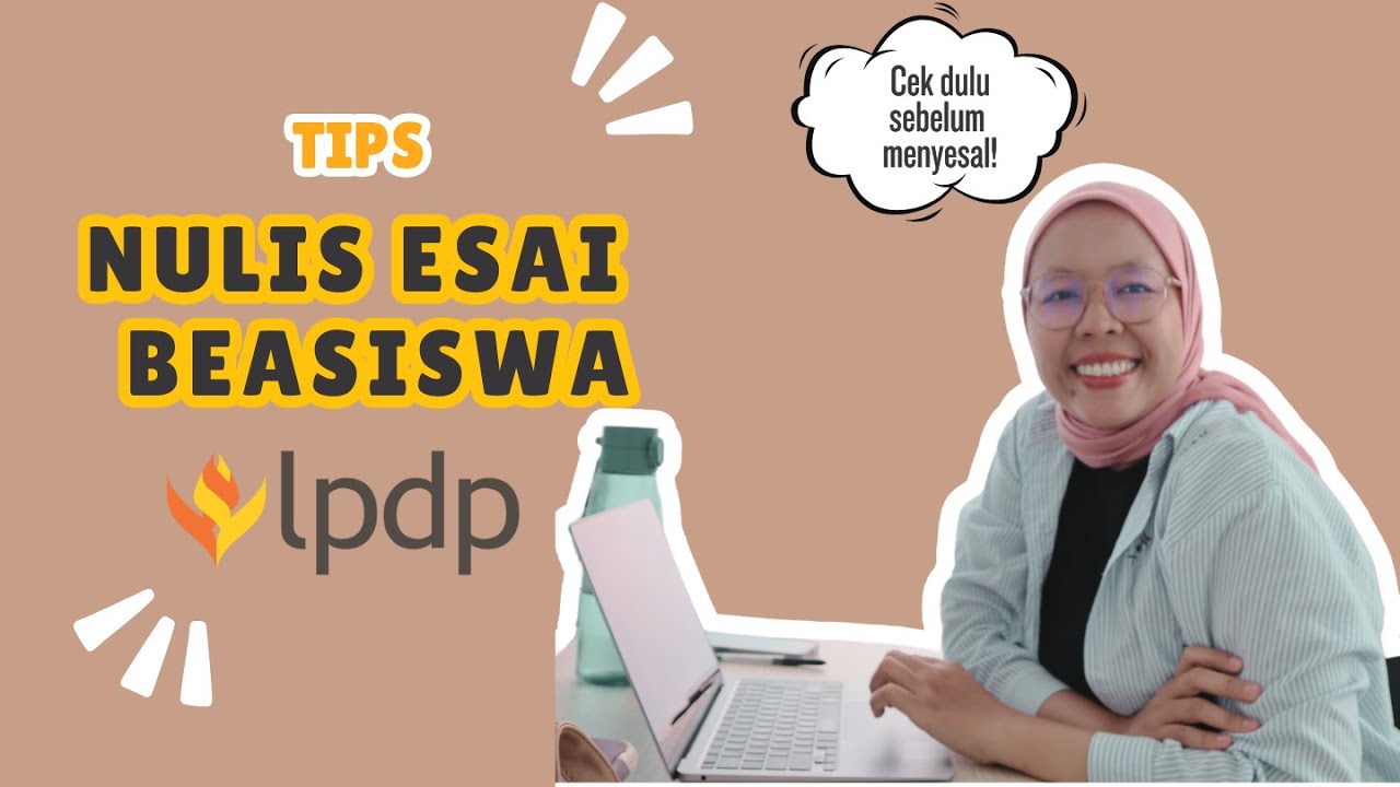 Tips Menulis Esai LPDP 2025, Sepele tapi Jarang Diperhatikan. Cek dulu sebelum submit!