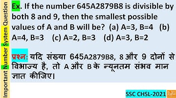 If number 645A2879B8 is divisible by both 8 and 9, then smallest possible values of A and B will be