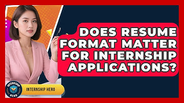 Does Resume Format Matter For Internship Applications? - Internship Hero