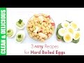 Hard Boiled Egg Recipe 3-Ways
