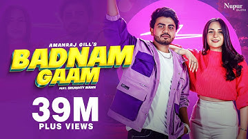 Badnam Gaam (Official Video) | Amanraj Gill | Sruishty Mann | New Haryanvi Songs Haryanavi 2023