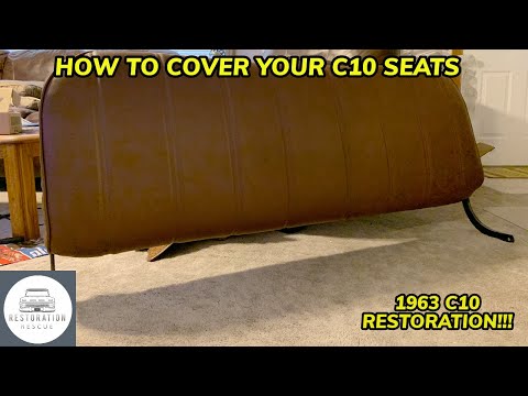 How to Wrap your C10 Seats! 1963 CHEVY C10 RESTORATION DAY 99