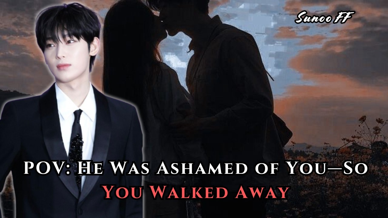 POV: He Was Ashamed of You—So You Walked Away | Sunoo FF