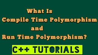 compile time polymorphism/runtime polymorphism/run time/ compile time/C++Object oriented/in depth