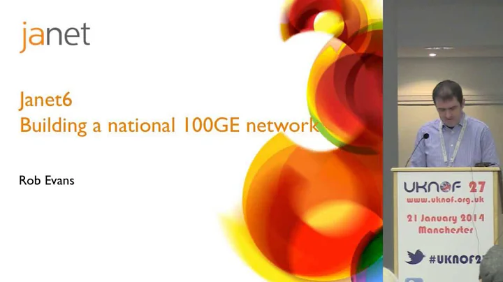 UKNOF27 - Janet6: Building a national 100GE network.