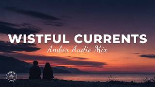 Amber Audio 2026 Mix - Wistful Currents (Lyrics)