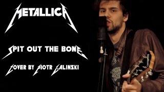 Metallica - Spit Out the Bone (Full Cover by Piotr Galiński)