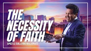 Apostle Guillermo Maldonado | The Necessity of Faith | La Necesidad de la Fe | ETS Conference 2023