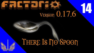 Factorio - There is no Spoon - 0.17.6 -  Episode 14