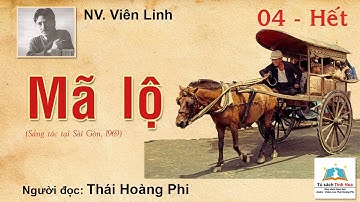 MÃ LỘ. Tập 04 - Hết. Tác giả: NV. Viên Linh. Người đọc: Thái Hoàng Phi