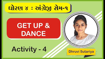 STD 4 English UNIT 1 (Get up & Dance) Activity 4 in gujarati : By - Dhruvi Sutariya