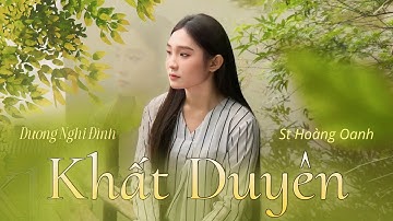 KHẤT DUYÊN (Sáng tác: Hoàng Oanh)  - Dương Nghi Đình