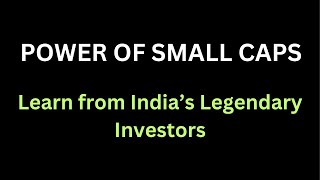 Want to Create Wealth? Bet Big on SMALL CAPS Like India&#39;s Legendary Investors