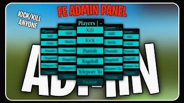 FE ADMIN PANEL SCRIPT • Kick/Kill Anyone In Roblox! | Roblox Exploit-Hack & Scripts For Mobile!