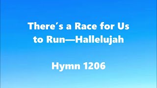 There’s a Race for Us to Run—Hallelujah Hymn 1206