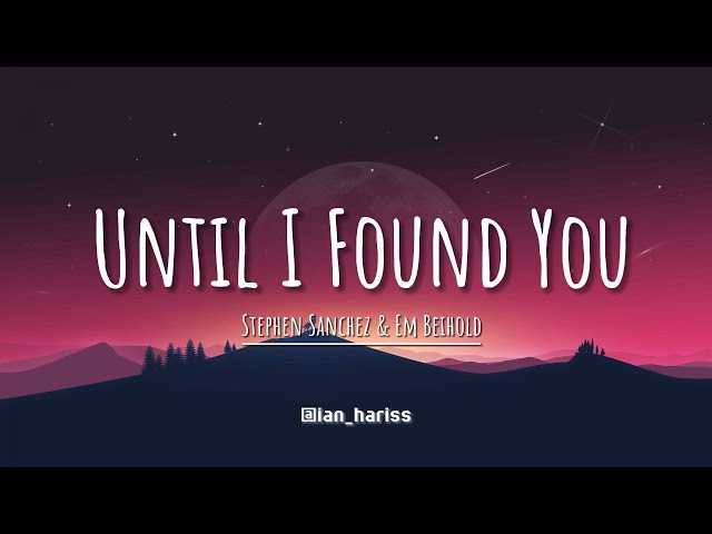Until I Found You - Stephen Sanchez & Em Beihold (Lyrics) class=