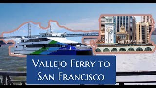 Ride Ferry from Vallejo to San Francisco
