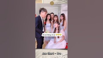 Chú rể thông minh xử lý cô dâu ngang bướng #aceshortpro