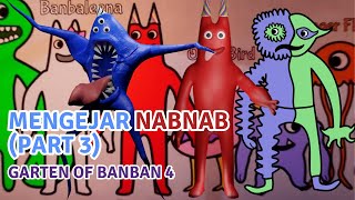 GARTEN OF BANBAN 4 | MENGEJAR NABNAB (PART 3)