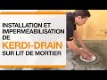 Comment installer le drain kerdidrain dans un lit de mortier et impermabiliser lassemblage