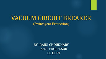 Vacuum Circuit Breaker | EE | By Ms. Rajni Choudhary