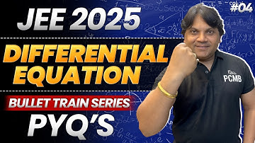 Differential Equation - Most Important PYQs || JEE 2025 | PCMB