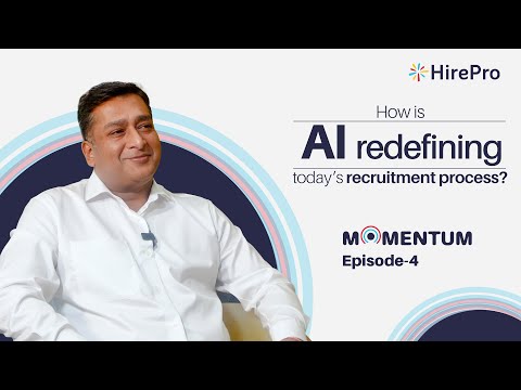 How is AI redefining today’s recruitment process? | HirePro Momentum | Episode 4