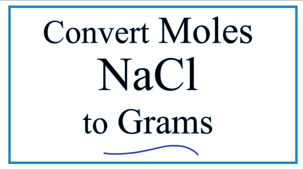 How To Convert Moles Of Nacl To Grams Of Nacl
