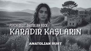 Karadır Kaşların Psychedelic Anatolian Rock Cover - Anatolian Rust
