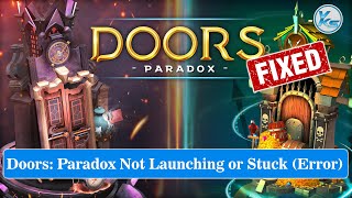 ✅ How To Fix Doors: Paradox Launching The Game Failed, Black Screen, Not Starting, Stuck & Running