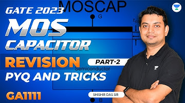 MOS Capacitor | Revision PYQ & Tricks | GATE 2023 | By Shishir Das Sir