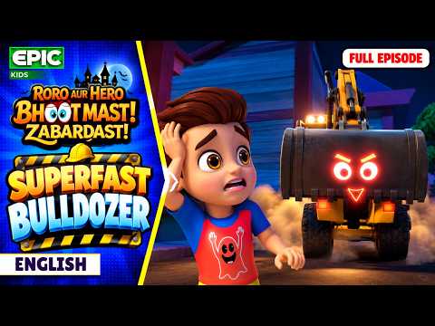 The Superfast Bulldozer | Roro & Hero Bhoot Mast Jabardast | Full Episode | Cartoons in English