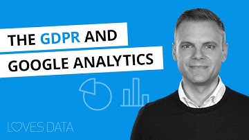 GDPR & Google Analytics: All The Important Stuff