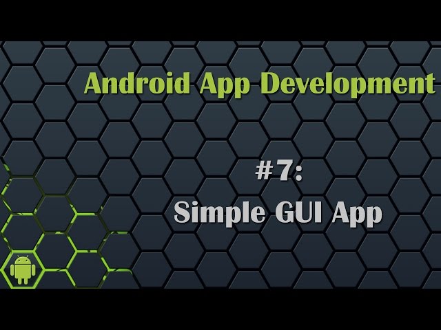 Android App Development Tutorial 7: Creating Simple GUI App class=