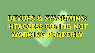 DevOps & SysAdmins: .htaccess config not working properly