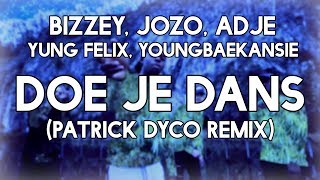 Bizzey & Yung Felix - Doe Je Dans ft. Adje, Jozo & YOUNGBAEKANSIE (Patrick Dyco Remix)