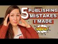 5 selfpublishing mistakes i made as a debut indie author