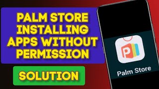 Palmstore installing and Updating Apps without Permission | AUR TechTips screenshot 3