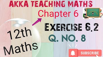 12th Maths|Chapter:6|Exercise 6.2|Q. No.8