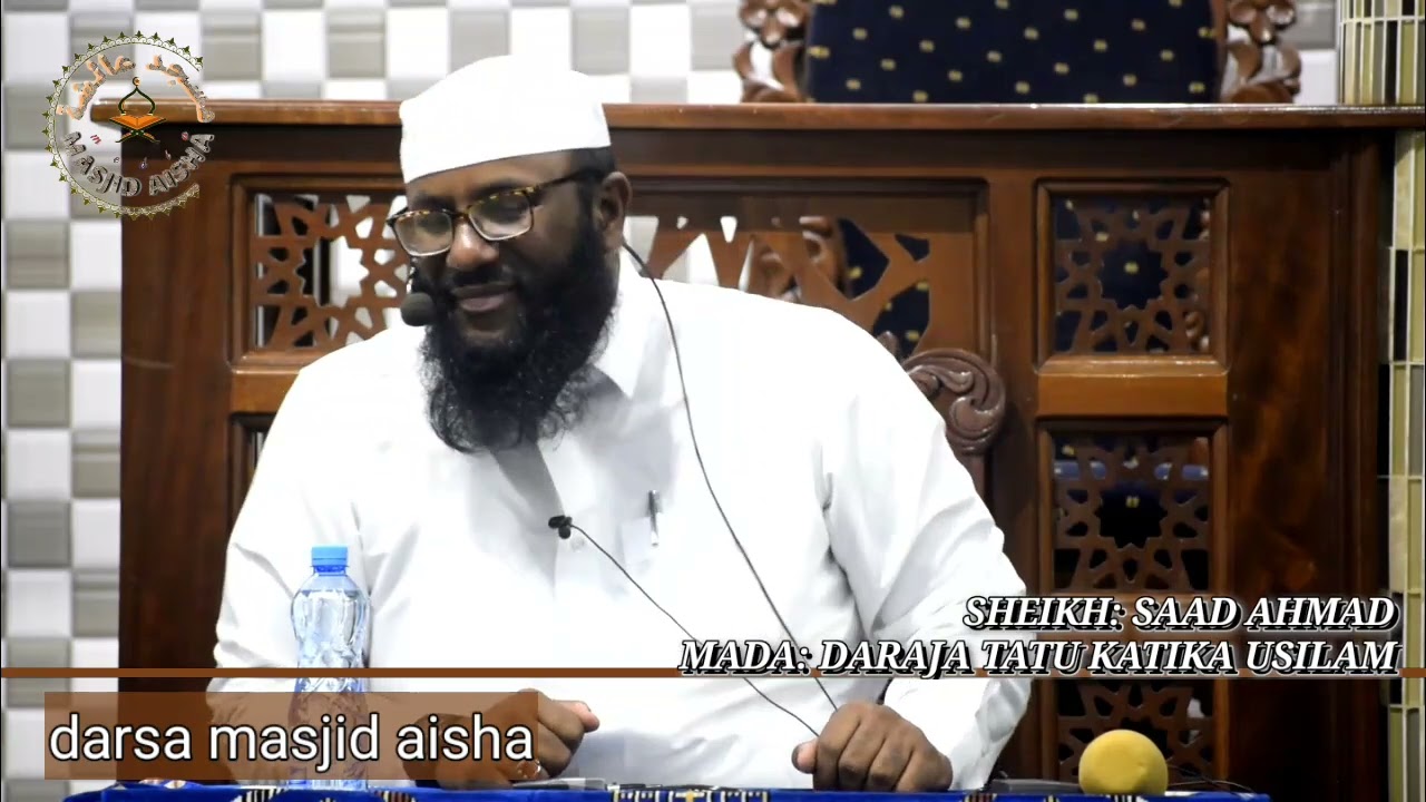 DARSA SHEIKH SAAD AHMAD. MADA: DARJA TATU KATIKA UISLAM. MASJID AISHA MALINDI