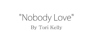 Video thumbnail of "Nobody Love - Tori Kelly (Lyrics)"