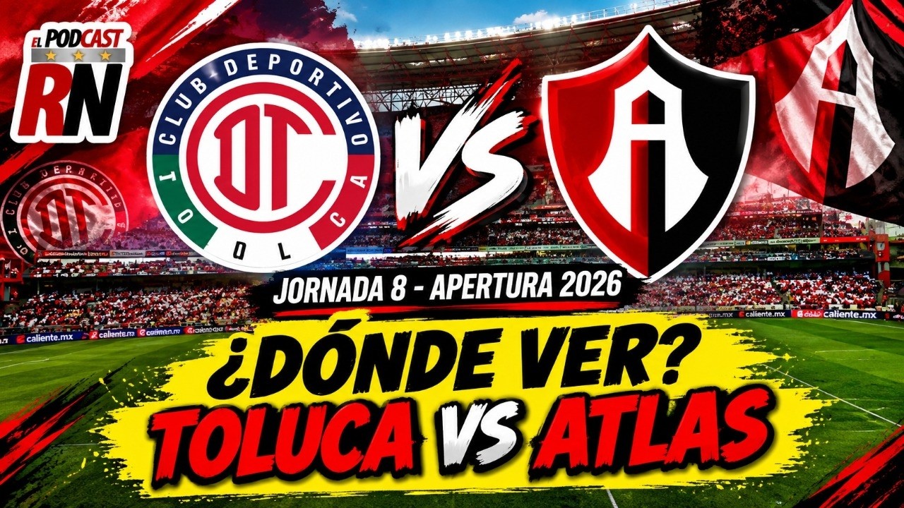TOLUCA VS ATLAS - LIGA MX JORNADA 8 AP26 EN VIVO - ¿Cómo Ver GRATIS? | EL PODCAST DEL ROJINEGRO