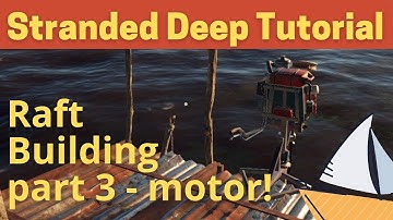 Stranded Deep Raft Tutorial, part 3 - Raft Motor! (and Survival S20 E8)