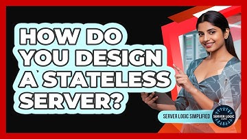 How Do You Design A Stateless Server?